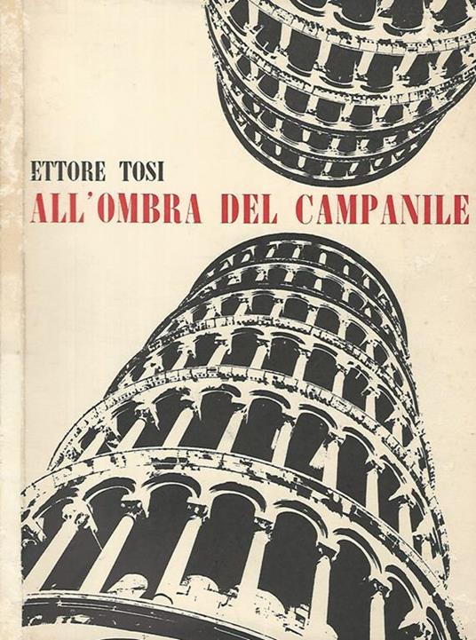 All'ombra del campanile. (Poesie scelte in vernacolo pisano) - Ettore Tosi - copertina