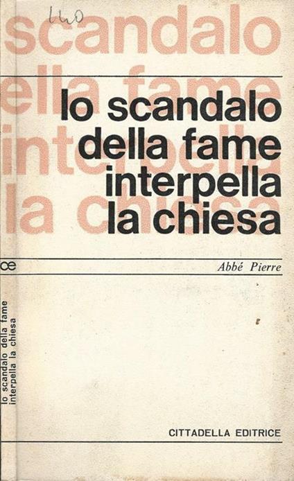 Lo scandalo della fame interpella la chiesa - Abbé Pierre - copertina