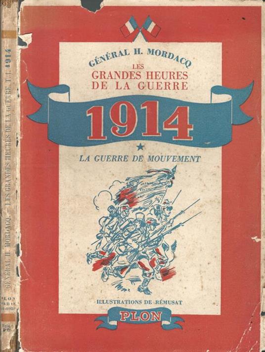 Les grandes heures de la guerre: 1914. La guerre de mouvement di: Général H. Mordacq - copertina