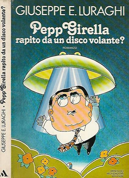 Pepp Girella rapito da un disco volante? - Giuseppe E. Luraghi - copertina