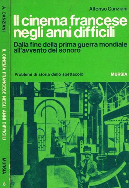 Il cinema francese negli anni difficili. Dalla fine della prima guerra mondiale all'avvento del sonoro - Alfonso Canziani - copertina