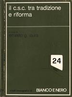 Il C. S. C. Tra Tradizione E Riforma