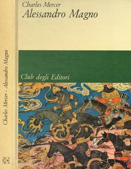 Alessandro Magno. Con la consulenza di Cornelius C.Vermeule III - Charles Mercer - copertina