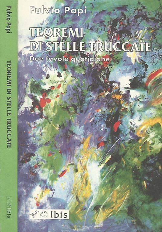 Teoremi di stelle truccate. Due favole quotidiane - Fulvio Papi - copertina