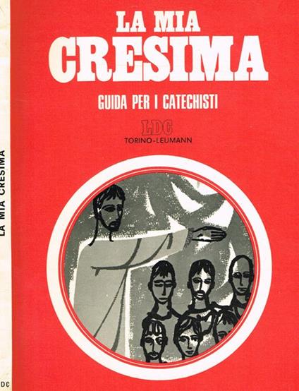 La mia Cresima. Guida per i catechisti - Margherita Filippi - copertina