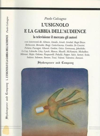 L' usignolo e la gabbia dell'audience Vol I. La televisione il mercato gli autori - Paolo Calcagno - copertina