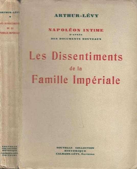 Les Dissentiments de la Famille Impériale. Napoléon intime - Arthur Levy - copertina