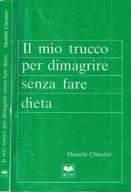 Il mio trucco per dimagrire senza fare dieta - Danielle Chevalier - copertina
