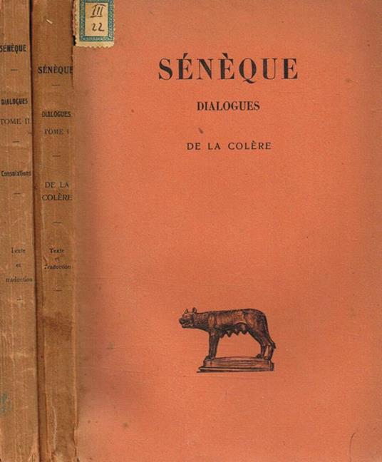 Dialogues vol.I III. I-De la colere. III-Consolations - L. Anneo Seneca - copertina