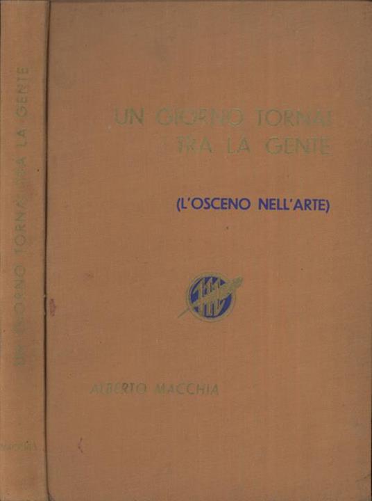 Un giorno tornai tra la gente. (L'osceno nell'arte) - Alberto Macchia - copertina