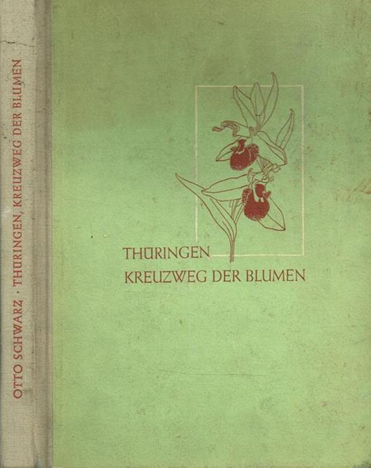 Thuringen, Kreuzweg der Blumen. Eine kleine pflanzengeographie - Otto Schwarz - copertina