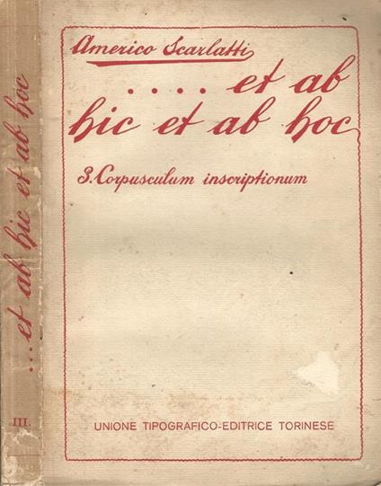 Et ab hic et ab hoc. Vol. III. Corpusculum inscriptionum - Americo Scarlatti - copertina