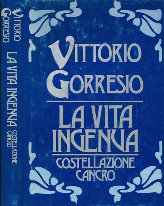 La vita ingenua. Costellazione Cancro - Vittorio Gorresio - copertina