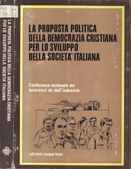 La proposta politica della Democrazia Cristiana per lo sviluppo della società italiana. Conferenza nazionale dei lavoratori dc dell' industria - copertina