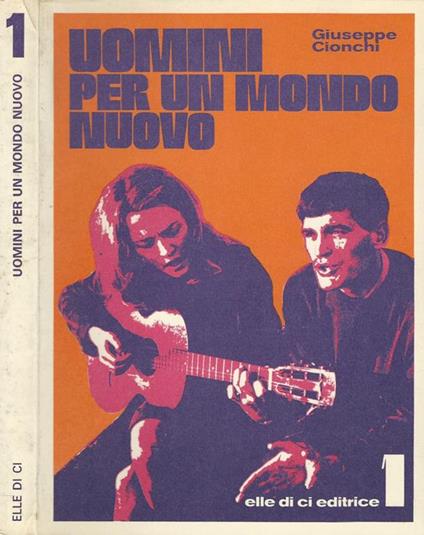 Uomini per un mondo nuovo Vol I. Testo di religione per le secondarie superiori - Giuseppe Cionchi - copertina