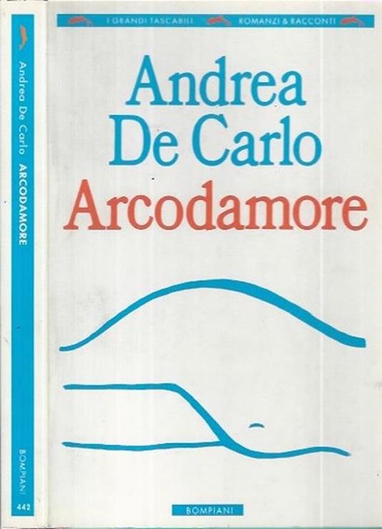 Arcodamore - Andrea De Carlo - copertina