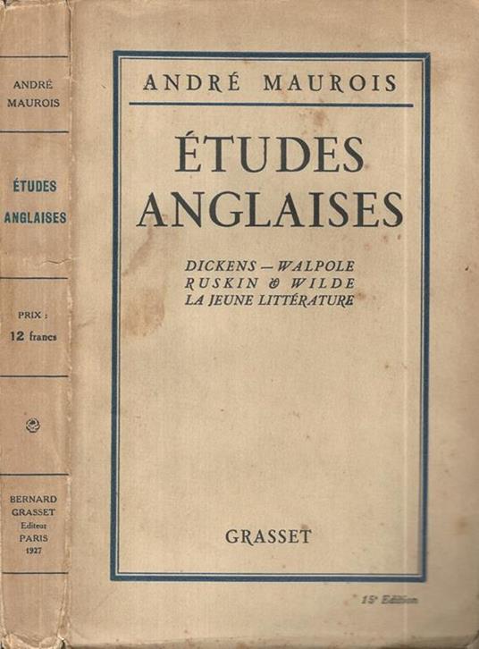 Études Anglais. Dickens, Walpole, Ruskin & Wilde La jeune Litterature - André Maurois - copertina