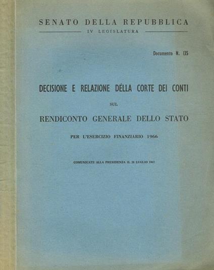 Decisione e realazione della Corte dei Conti sul rendiconto generale dello Stato per l'esercizio finanziario 1966 comunicate alla Presidenza il 28 luglio 1967 - copertina