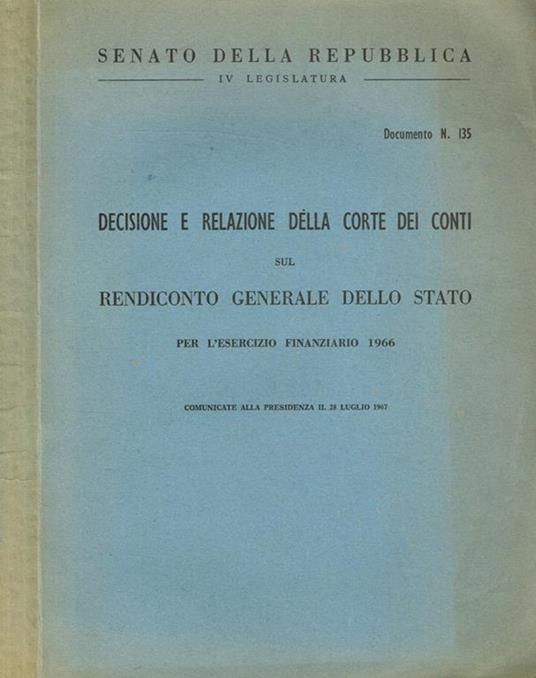 Decisione e realazione della Corte dei Conti sul rendiconto generale dello Stato per l'esercizio finanziario 1966 comunicate alla Presidenza il 28 luglio 1967 - copertina