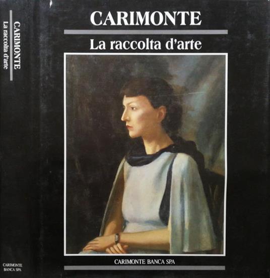 Carimonte. La raccolta d'arte - Michela Scolaro - copertina
