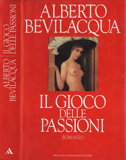 Il gioco delle passioni - Alberto Bevilacqua - copertina