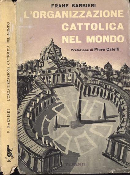 L' organizzazione cattolica nel mondo - Frane Barbieri - copertina