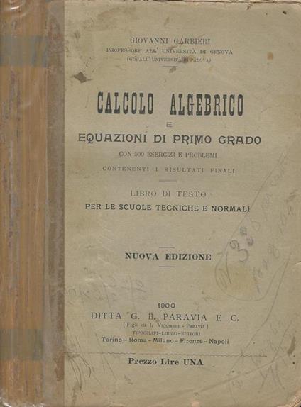 Calcolo algebrico e equazioni di primo grado. Libro di testo per le scuole tecniche e normali - Giovanni Garbieri - copertina