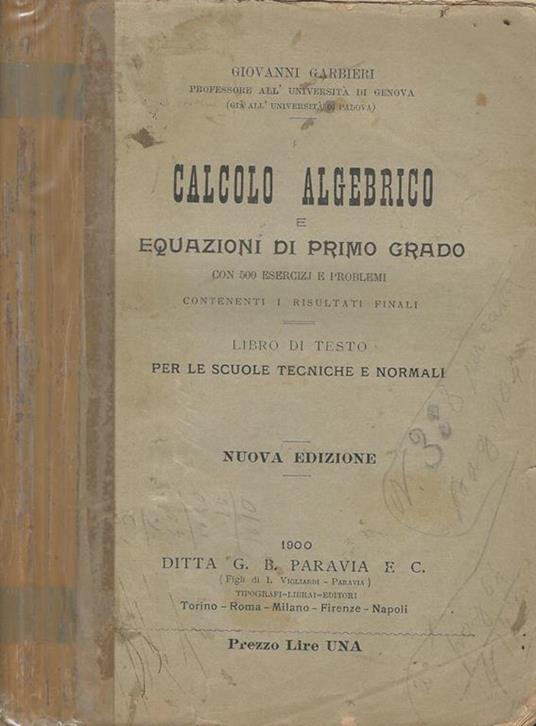 Calcolo algebrico e equazioni di primo grado. Libro di testo per le scuole tecniche e normali - Giovanni Garbieri - copertina