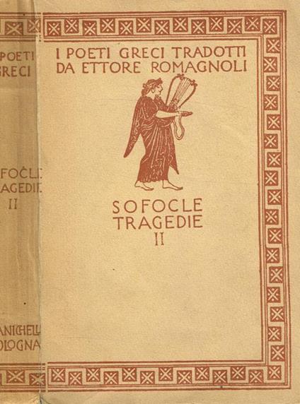 Le tragedie vol.II. Edipo Re. Edipo a Colono. Antigone - Sofocle - copertina