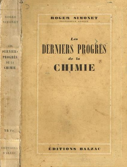 Les derniers progres de la Chimie - Roger Simonet - copertina