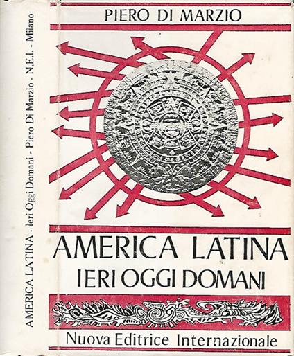 America Latina Ieri Oggi Domani - Peter C. Marzio - copertina