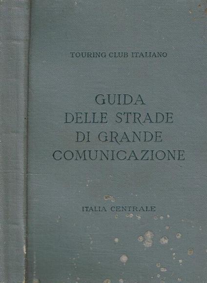 Guida delle strade di grande comunicazione. Italia centrale - copertina