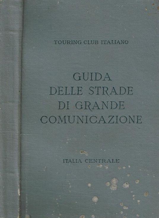 Guida delle strade di grande comunicazione. Italia centrale - copertina