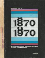 1870/1970. Storia Per I Corsi Sperimentali Degli Istituto Professionali