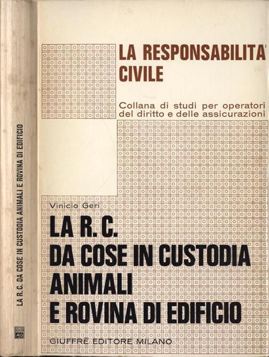 La r. c. da cose in custodia, animali e rovina di edificio - Vinicio Geri - copertina