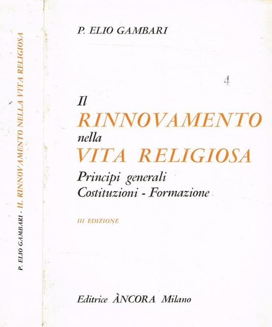 Il rinnovamento nella vita religiosa. Principi generali. Costituzioni. Formazioni - Elio Gambari - copertina