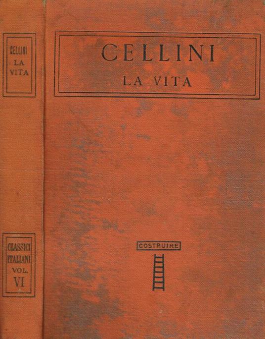Cellini. La vita. Con un giudizio di Giuseppe Baretti intorno allo stile di Benvenuto - Giuseppe Baretti - copertina