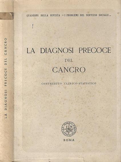 La diagnosi precoce del cancro. contributo clinico-statistico - copertina