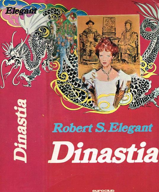 Dinastia - Robert S. Elegant - copertina