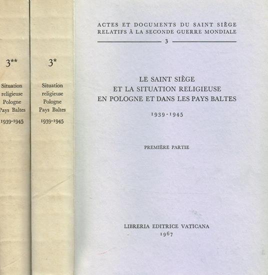 Le Saint Siege et la situation religieuse en Pologne et dans les Pays Baltes. 1939-1945 2voll - copertina