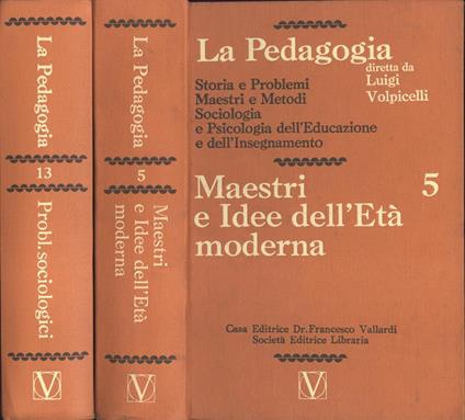 La Pedagogia Vol. 5 - 13. Vol. 5: Maestri e idee dell' età moderna - Vol. 13: Problemi sociologici - Luigi Volpicelli - copertina