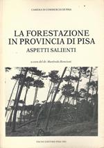 La forestazione in Provincia di Pisa. Aspetti salienti