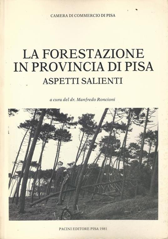 La forestazione in Provincia di Pisa. Aspetti salienti - Manfredo Roncioni - copertina