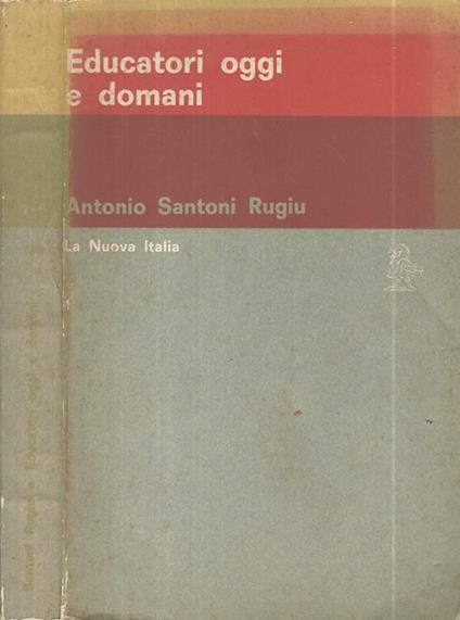 Educatori oggi e domani - Antonio Santoni Rugiu - copertina