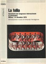 La follia. Documenti del Congresso internazionale di psicanalisi Milano, 1-4 dicembre 1976