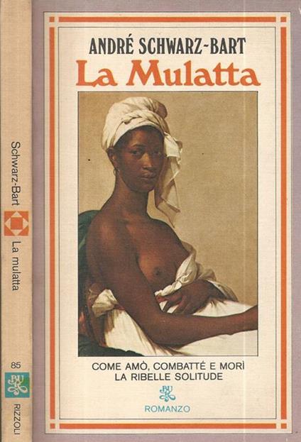 La mulatta. Come amò, combattè e morì la ribelle Solitude - Andrè Schwarz-Bart - copertina