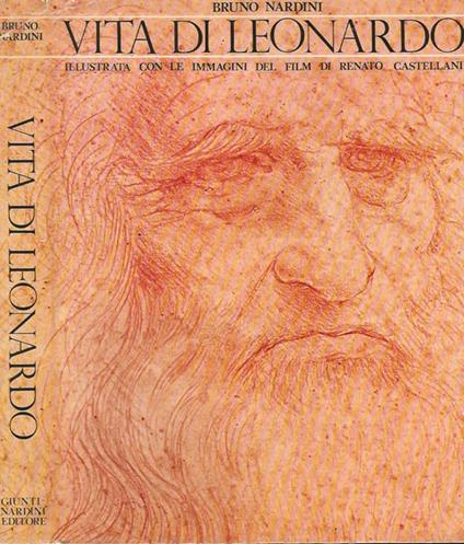 Vita di Leonardo. Illustrata con le immagini del film di Renato Castellani - Bruno Nardini - copertina