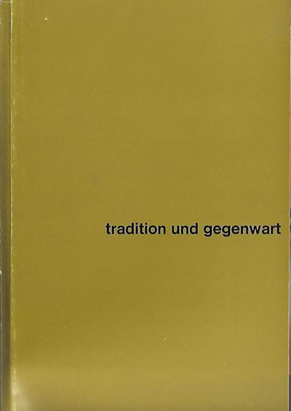 Tradition und gegenwart. 13.5.1966-19.6.1966 – Stadtisches Museum, Schloss Morsbroich, Leverkusen - copertina