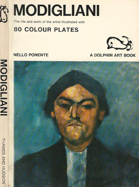 Modigliani. The life and work of the artist, illustrated with 80 full. color plates - Nello Ponente - copertina