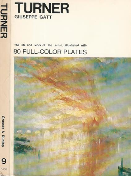 Turner. The life and work of the artist, illustrated with 80 full - color plates - Giuseppe Gatt - copertina
